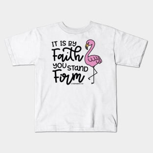 It Is By Faith You Stand Firm Christian Flamingo Kids T-Shirt